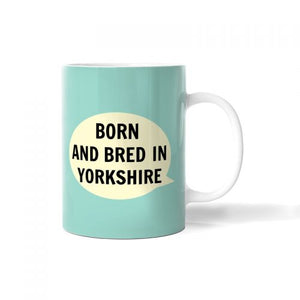 Born & Bred in Yorkshire Mug