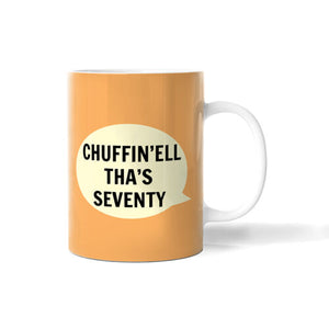 Chuffin 'ell tha's 70 Mug